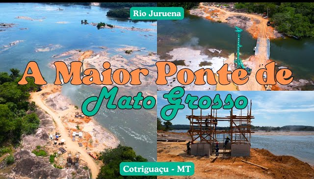 PONTE DA INTEGRAÇÃO – Governo do Estado constrói a maior ponte de Mato Grosso no rio Juruena