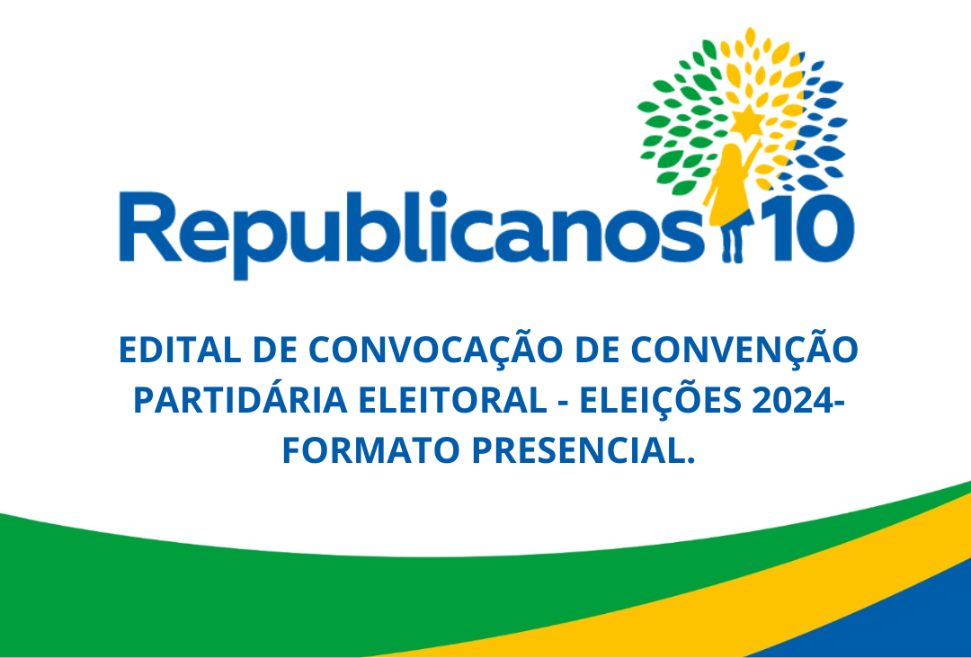 EDITAL DE CONVOCAÇÃO DE CONVENÇÃO PARTIDÁRIA ELEITORAL – ELEIÇÕES 2024