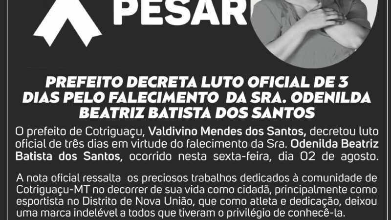 Luto Oficial em Cotriguaçu pelo falecimento de Odenilda Beatriz Batista dos Santos